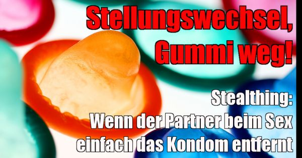 Stealthing Gef Hrlich Wenn Der Partner Beim Sex Einfach Das Kondom