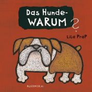 Lila Prap erklärt die vielen Hunde-Warums. Für Kinder von fünf Jahren an. Lila Prap erklärt die vielen Hunde-Warums. Für Kinder von fünf Jahren an.
