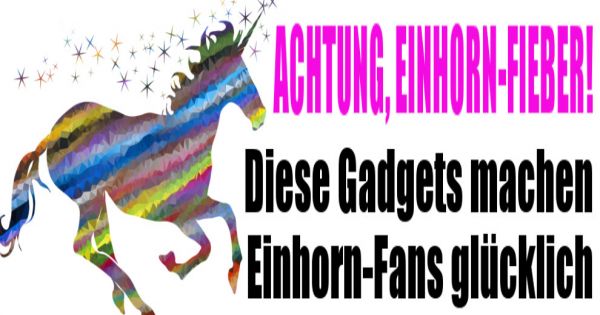 Achtung, Einhorn-Fieber!: Diese witzigen Einhorn-Gadgets machen Ihr Leben ... - news.de
