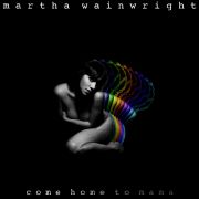 Martha Wainwright singt auf Come Home To Mama auch ein Lied ihrer verstorbenen Mutter. Martha Wainwright singt auf Come Home To Mama auch ein Lied ihrer verstorbenen Mutter.