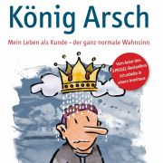 Fühlte sich als Verbraucher nach Strich und Faden beklaut: Deshalb schrieb Martin Wehrle das Buch König Arsch. Fühlte sich als Verbraucher nach Strich und Faden beklaut: Deshalb schrieb Martin Wehrle das Buch König Arsch.