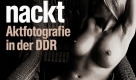 So sexy war es im Sozialismus: Schön Nackt. Aktfotografie in der DDR, erschienen im Verlag Das neue Berlin zum Preis von 19,90 Euro. Foto: Verlag Das neue Berlin