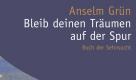 Anselm Grün und Anton Lichtenauer
Bleib deinen Träumen auf der Spur: Buch der Sehnsucht
Herder-Verlag
8,95 Euro Foto: Herder