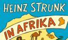 Heinz Strunks viertes Buch spielt wie der Titel sagt in Afrika - trotzdem ist es zu großen Teilen eine Studie der Deutschen. Foto: Rowohlt Verlag
