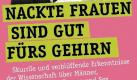Ein Sammelsurium an skurrilen, witzigen und absurden Studien, Umfragen und Erkenntnissen zum Thema Sex: Claus-Eckart Schmidts Nackte Frauen sind gut fürs Gehirn. Foto: Heyne