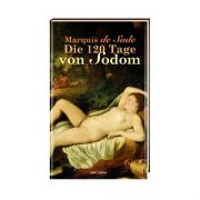 Die 120 Tage von Sodom des Marquis des Sade polarisieren wie kaum ein zweites Werk der Weltliteratur. Die 120 Tage von Sodom des Marquis des Sade polarisieren wie kaum ein zweites Werk der Weltliteratur.