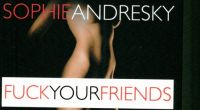 Fuck Your Friends ist der neue Romantik-Porno von Erotikautorin Sophie Andresky.
