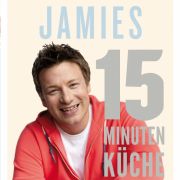Jamie Olivers 15 Minuten-Küche zum Nachkochen Jamie Olivers 15 Minuten-Küche zum Nachkochen