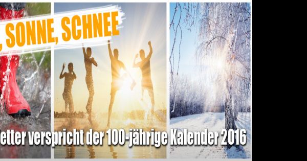 Hundertjähriger Kalender 2016: Sonne, Schnee und Regen? So wird das