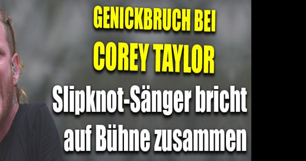 Corey Taylor: Genickbruch! Slipknot-Sänger bricht auf ...