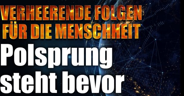 Wenn Die Welt Kopf Steht Verheerende Folgen Polsprung Steht Kurz Bevor News De