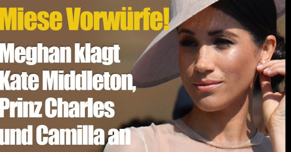 Meghan Markle: Lügen-Vorwürfe! Sie klagt Kate Middleton ...