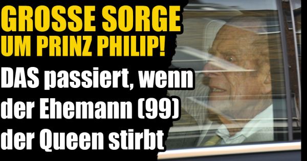 Prinz Philip bald tot? : Sorge um Queen-Ehemann! DAS ...