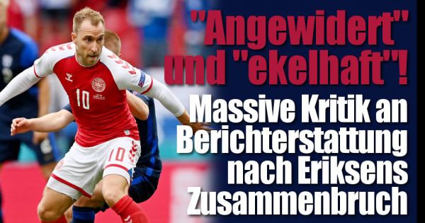 Nach Zusammenbruch von Christian Eriksen: "Angewidert" und ...