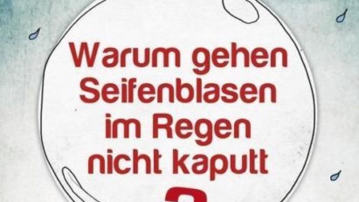 Das Buch «Warum gehen Seifenblasen im Regen nicht kaputt?» gibt es für 9,99 Euro in der gut sortierten Buchhandlung.