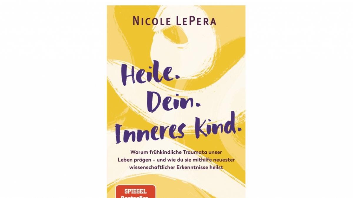"Heile.Dein.Inneres Kind" von Dr. Nicole LePera. (Foto)