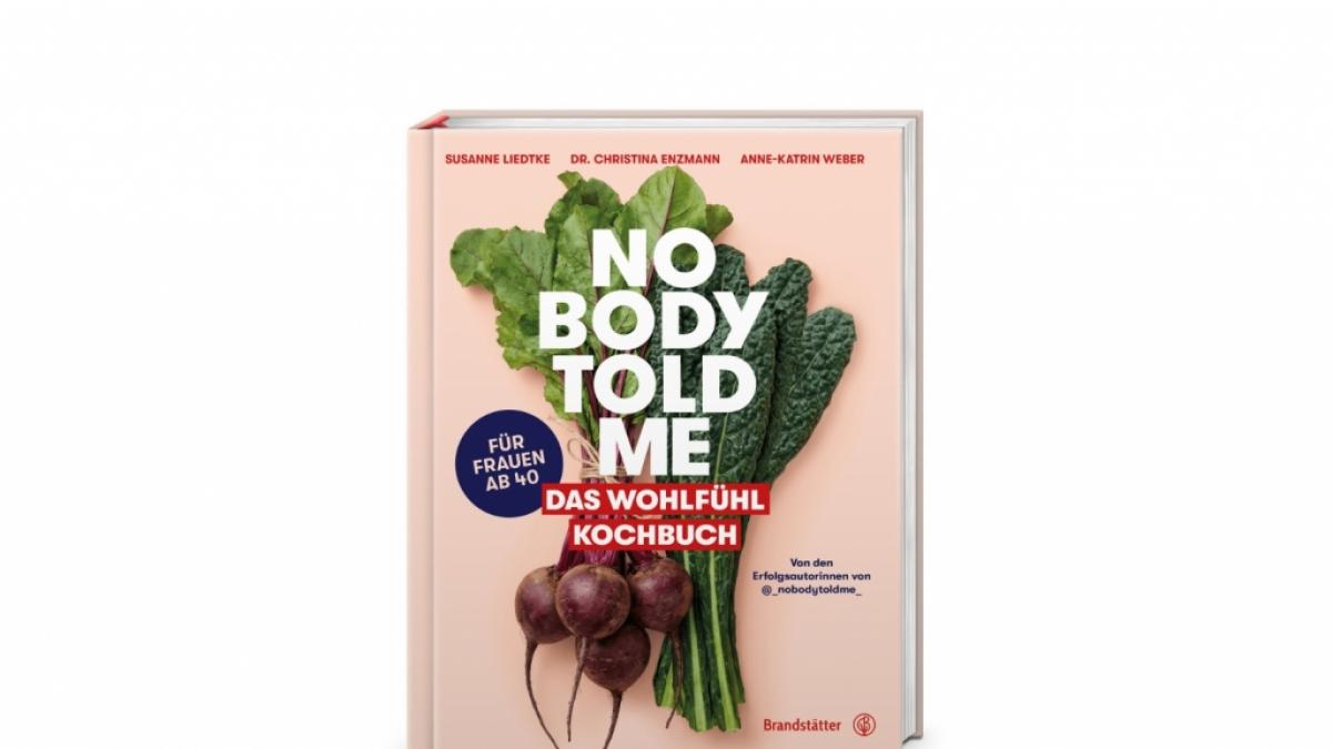 "Nobody Told Me. Das Wohlf&uuml;hl Kochbuch" von&nbsp;Christina Enzmann, Susanne Liedtke und Anne-Katrin Weber (Foto)