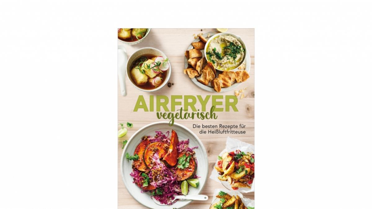"Airfryer vegetarisch" von Sophia Young (Foto)